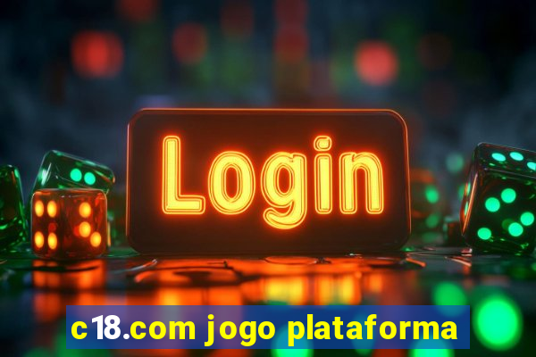 c18.com jogo plataforma